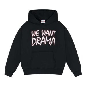 WE WANT DRAMA HOOD